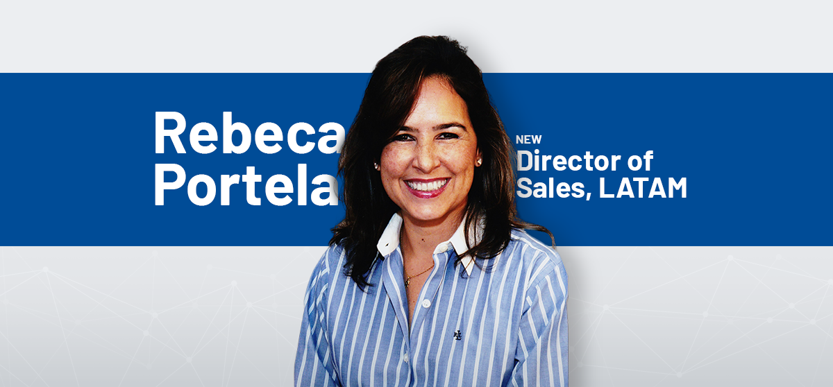 Rebeca Portela Named New Director of Sales for LATAM, Exemplifying Our Commitment to the Latin American Market Rebeca Portela Named New Director of Sales for LATAM, Exemplifying Our Commitment to the Latin American Market