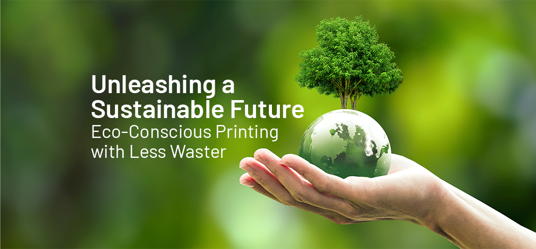 Unleashing a Sustainable Future: Eco-Conscious Printing with Less Waste Unleashing a Sustainable Future: Eco-Conscious Printing with Less Waste